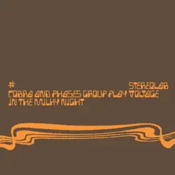 Cobra and Phases Group Play Voltage in The Milky Night (Expanded Edition) - Stereolab