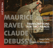 Ravel & Debussy: Transcriptions for Two Pianos - Joop Celis & Frédéric Meinders