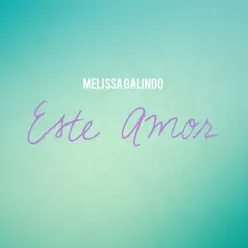 Este Amor - Single - Melissa Galindo Este Amor - Single - Melissa Galindo
