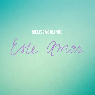 Este Amor - Single - Melissa Galindo