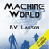 B. V. Larson - Machine World: Undying Mercenaries, Book 4 (Unabridged)