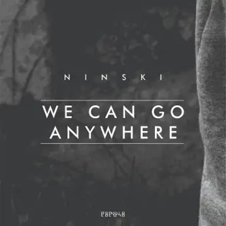 We Can Go Anywhere - Single by Ninski album reviews, ratings, credits