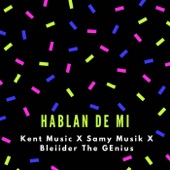 Hablan De Mi (feat. Bleiider The Genius & Samy Musik) artwork
