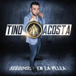 Seguimos En La Pelea - Tino Acosta Seguimos En La Pelea - Tino Acosta