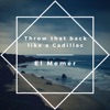 Throw That Back Like a Cadillac by El Memer iTunes Track 1