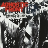 Something's Gotta Give by Agnostic Front