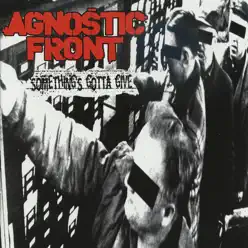 Something's Gotta Give - Agnostic Front