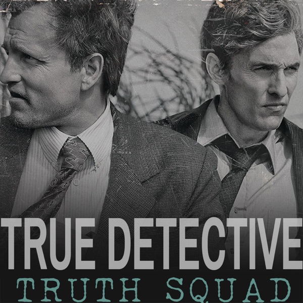 True Detective Podcast: Truth Squad cover