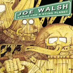 Songs for a Dying Planet - Joe Walsh