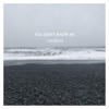 You Don't Know Me - Single