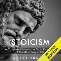 Garry Hudson - Stoicism: 3 in 1:  A Complete Guide to the Stoic Philosophy and the Stoic Way of Life (Unabridged) artwork