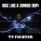 Rise Like a Zombie (Rip) - Ty Fighter lyrics