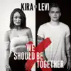 We Should Be Together (feat. Levi Hummon) song lyrics