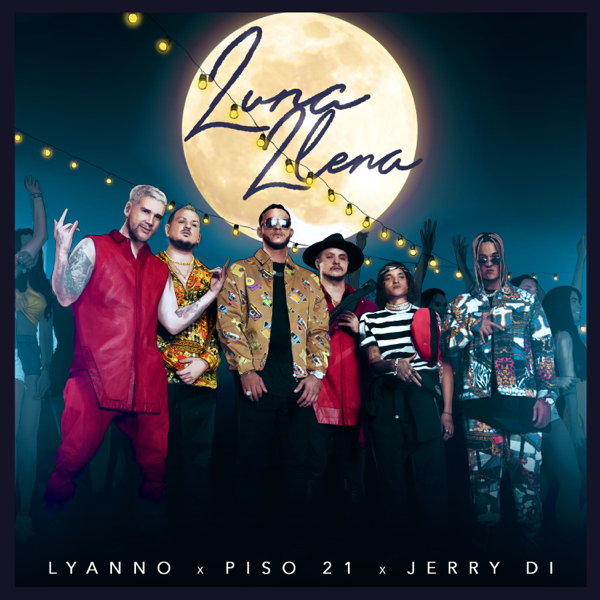 Luna Llena by Lyanno, Piso 21 & Jerry Di
