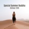 Special Summer Buddha Chillout 2019 - Ibiza Chill Out Music Zone lyrics