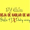 Deja de Hablar de Mi (Bulin 47, Cheky Viciny) - DJ Caba lyrics