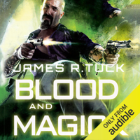 James R. Tuck - Blood and Magick: A Deacon Chalk: Occult Bounty Hunter Novel (Unabridged) artwork