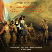 Charles River Editors - Colonization of South Africa, The: The History and Legacy of the European Subjugation of South Africa artwork