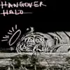 Hangover Halo - Single album lyrics, reviews, download