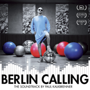 Berlin Calling - the Soundtrack by Paul Kalkbrenner - Paul Kalkbrenner