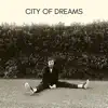 City of Dreams - EP album lyrics, reviews, download