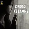 Zindagi Ke Lamhe - Single album lyrics, reviews, download