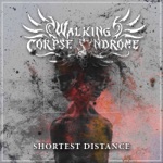 Walking Corpse Syndrome - The Shortest Distance