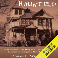 Dorah L. Williams - Haunted: The Incredible True Story of a Canadian Family's Experience Living in a Haunted House (Unabridged) artwork