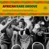 African Rare Groove: Rare Funky Songs from Africa