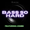 BASS SO HARD (feat. J Dubb) - Single album lyrics, reviews, download