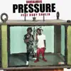 Pressure (feat. Baby soulja) - Single album lyrics, reviews, download