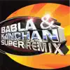 Babla & Kanchan Super Remix album lyrics, reviews, download