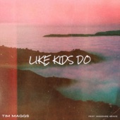 Like Kids Do (feat. Makenzie Grace) by Tim Maggs