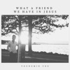 What a Friend We Have in Jesus - Single