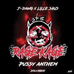 Rage Kage (Pussy Anthem) - Single by J-Dawg, Dolla$Bae & Lille Saus album reviews, ratings, credits