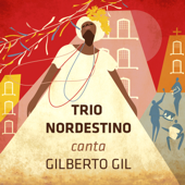 Canta Gilberto Gil - Trio Nordestino