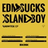 Edm Sucks / Island Boy - EP