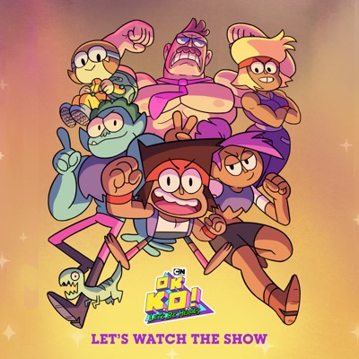 Let's Watch the Show (From OK K.O.! Let's Be Heroes) - OK K.O.! Let's ...