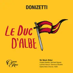 Donizetti: Le duc d'Albe by Laurent Naouri, Gianluca Buratto, Opera Rara Chorus, Sir Mark Elder, Hallé, Angela Meade & Michael Spyres album reviews, ratings, credits