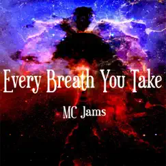 Every Breath You Take - Single by MC Jams album reviews, ratings, credits