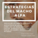 Agustin R. Ruiz - Estrategias del Macho Alfa: Deja de Ser Un Cobarde, ¡Deja Que Tu Alfa Interior Se Suelte!: Cómo Ser Un Imán Para Las Chicas, Aumenta Tu Confianza Hasta Las Nubes, Seduce a Las Mujeres. (Unabridged)