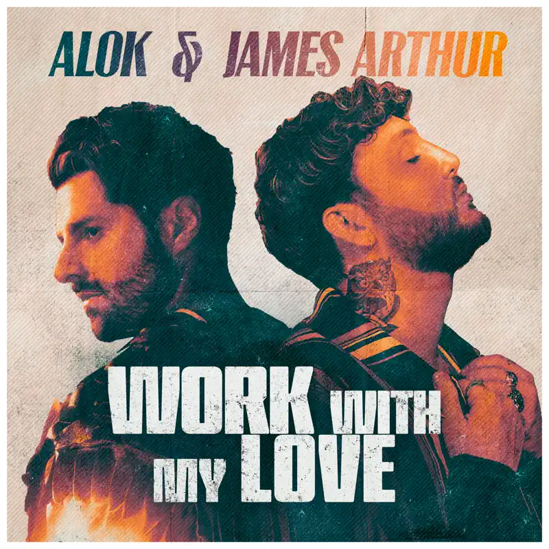 Alok & James Arthur - Work With My Love (Club Mix) - Single (2023) [iTunes Plus AAC M4A]-新房子