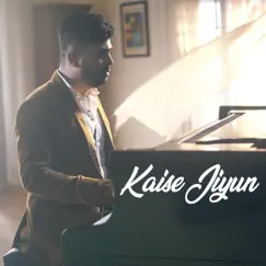 Kaise Jiyun (feat. Shubham Singh) Song Lyrics