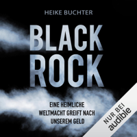 Heike Buchter - BlackRock: Eine heimliche Weltmacht greift nach unserem Geld artwork