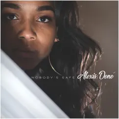 Nobody's Safe - Single by Alexis Dené album reviews, ratings, credits