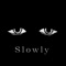 Slowly artwork