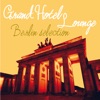 Grand Hotel Lounge (Berlin Selection)