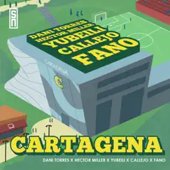Cartagena (feat. Yubeili & Callejo) - Single by Héctor Miller, Fano & Dani Torres album reviews, ratings, credits