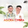 Agora Chora - Single album lyrics, reviews, download