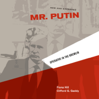 Fiona Hill & Clifford G. Gaddy - Mr. Putin: Operative in the Kremlin (Unabridged) artwork